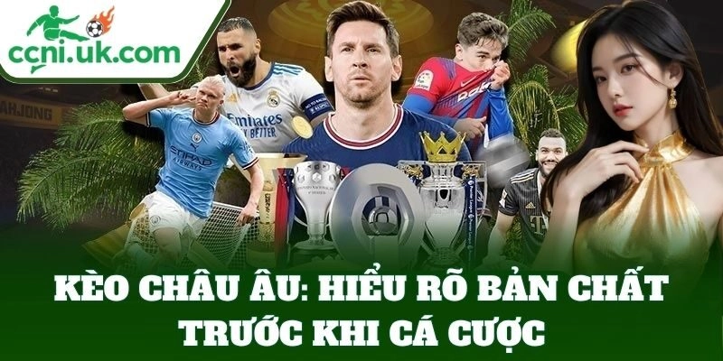 Giới thiệu cơ bản về Kèo Châu Âu dễ hiểu