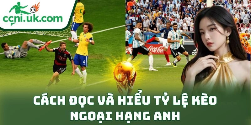 Cách đọc và hiểu tỷ lệ kèo ngoại hạng anh