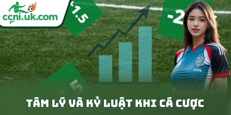 Tâm lý và kỷ luật khi cá cược